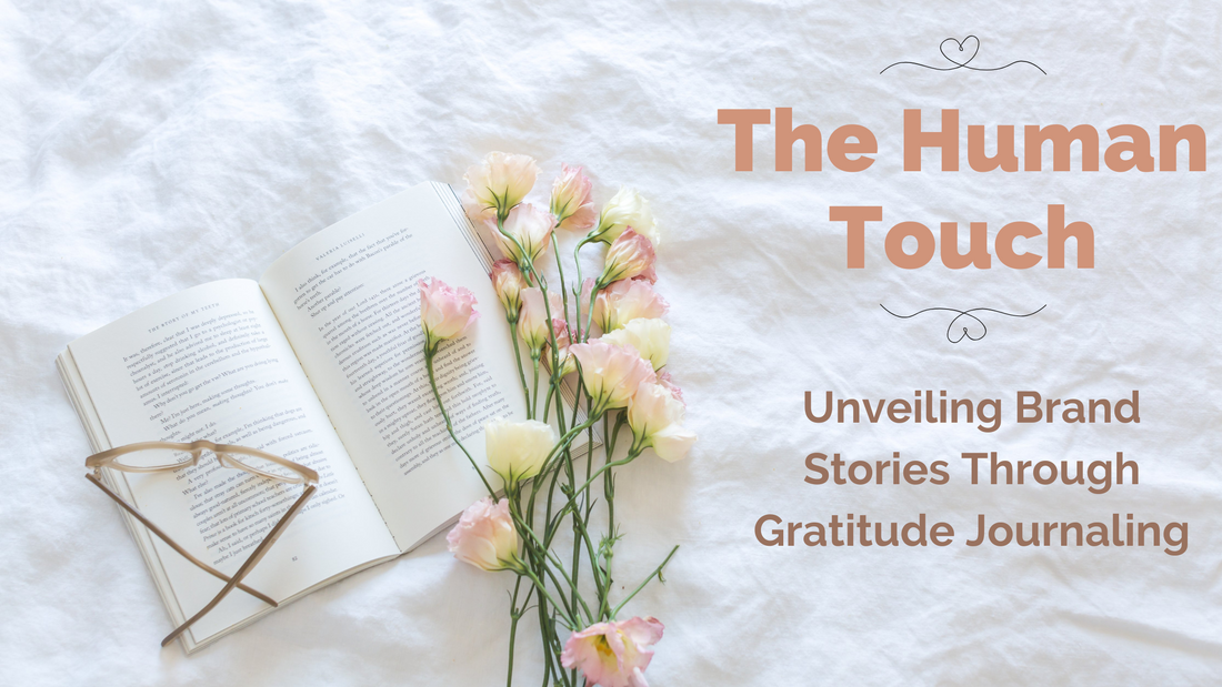 The Human Touch: Unveiling Brand Stories Through Gratitude Journaling