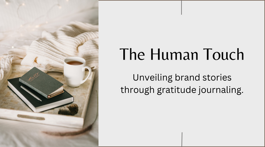 The Human Touch: Unveiling Brand Stories Through Gratitude Journaling