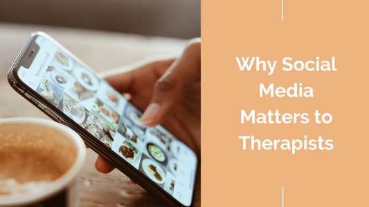 Why Social Media Matters for Therapists