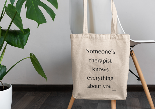 Someone's Therapist Knows Everything About You Tote Bag
