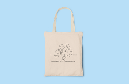 I Can't Wait To Tell My Therapist About You (Women) Tote Bag